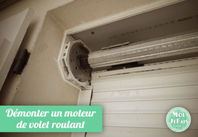 démonter moteur volet roulant