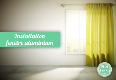 comment installer fenetre aluminium